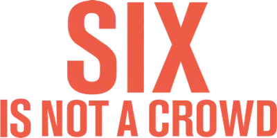 Six Is Not a Crowd