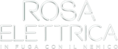 Rosa Elettrica - In fuga con il nemico