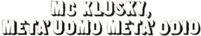 McKlusky, metà uomo metà odio
