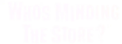 Who's Minding the Store?