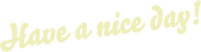 Have a Nice Day!