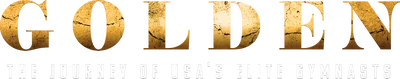 Golden: The Journey of USA's Elite Gymnasts