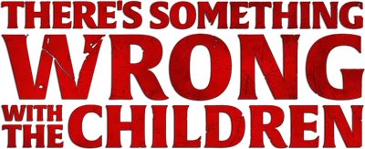 There's Something Wrong with the Children