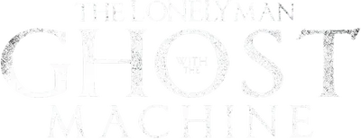 The Lonely Man with the Ghost Machine
